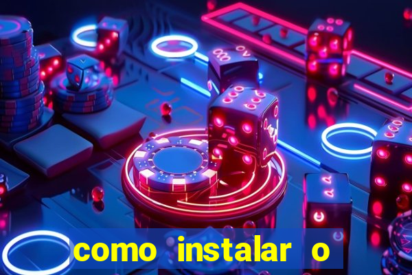 como instalar o jogo do tigrinho