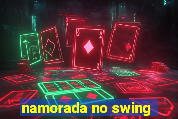 namorada no swing