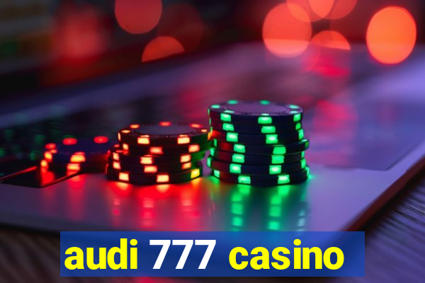 audi 777 casino