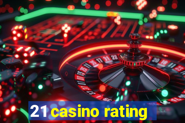 21 casino rating