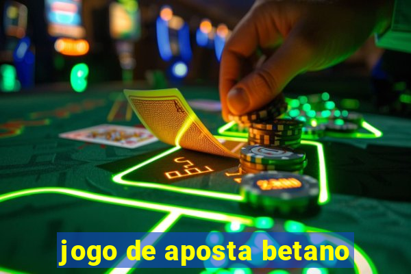 jogo de aposta betano