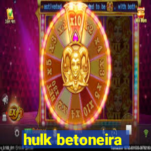 hulk betoneira