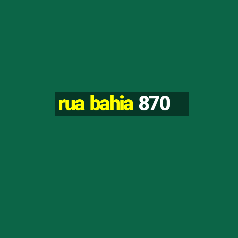 rua bahia 870