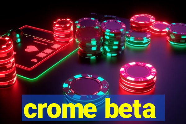 crome beta