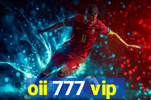 oii 777 vip