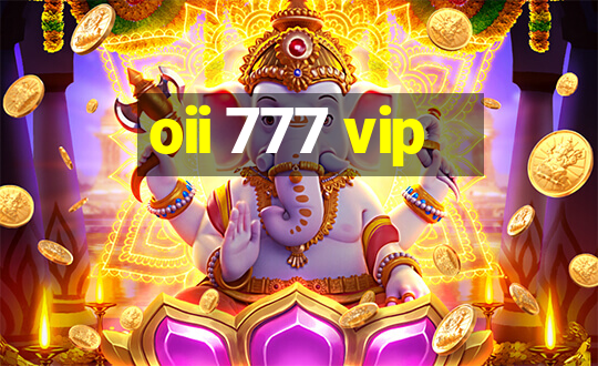 oii 777 vip