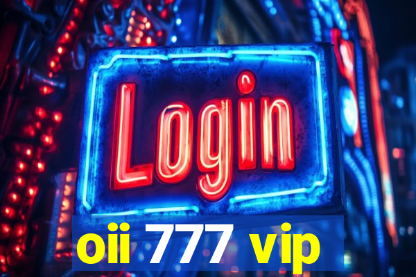 oii 777 vip