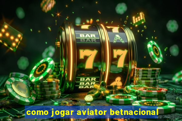 como jogar aviator betnacional