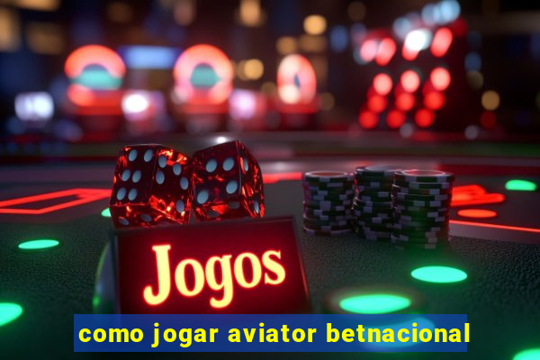 como jogar aviator betnacional