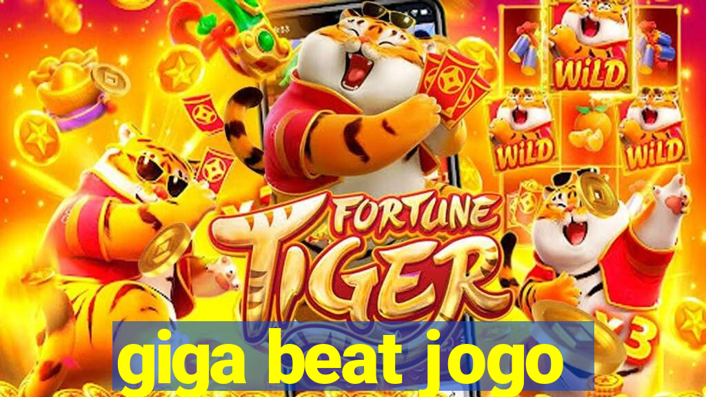 giga beat jogo