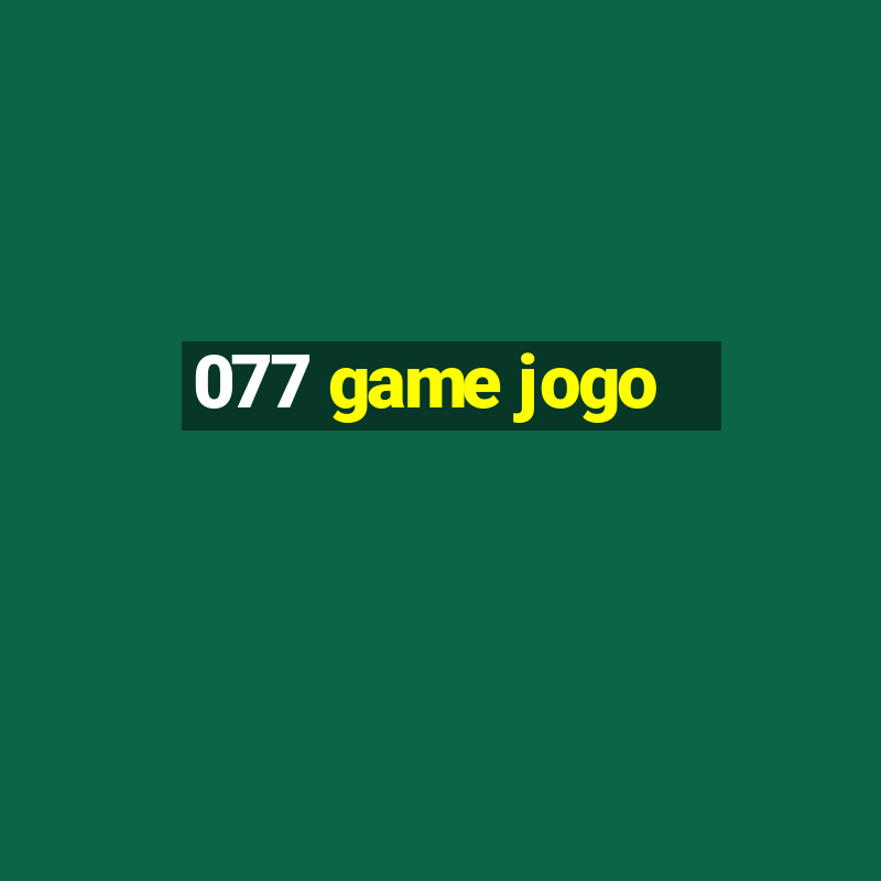 077 game jogo