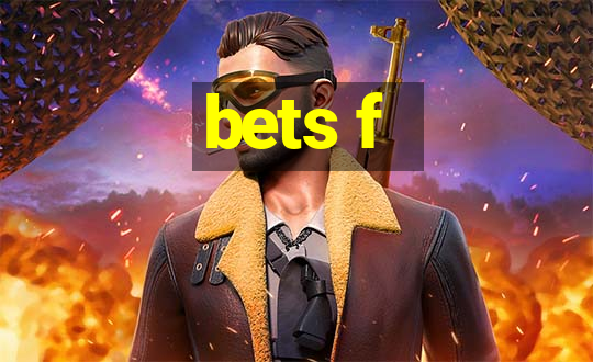 bets f