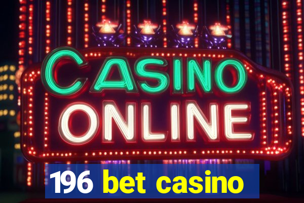 196 bet casino