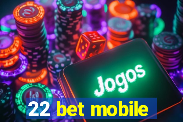 22 bet mobile