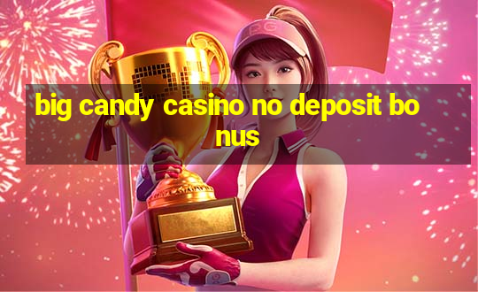 big candy casino no deposit bonus