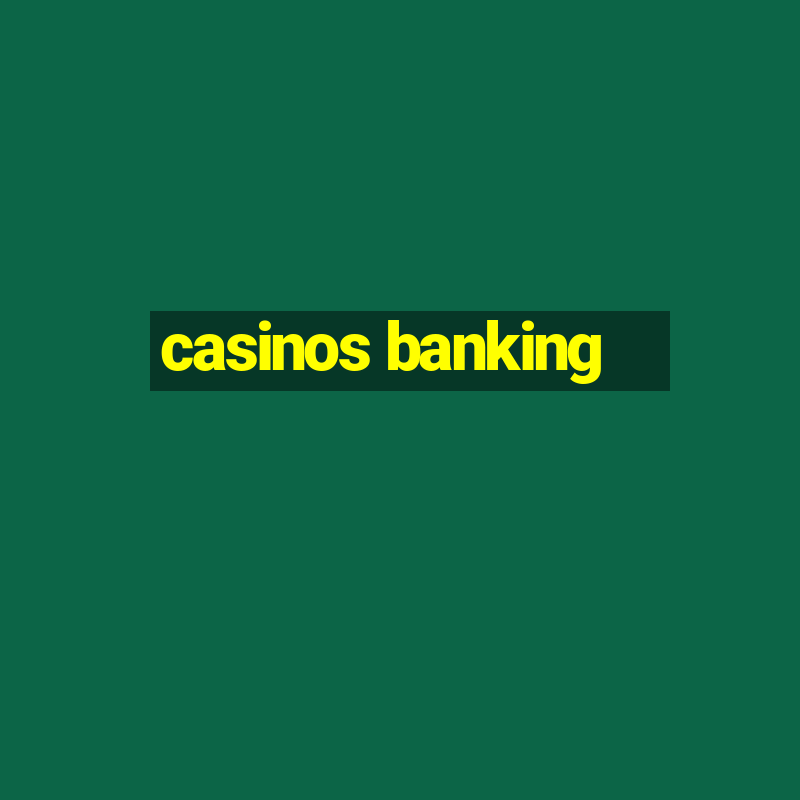 casinos banking