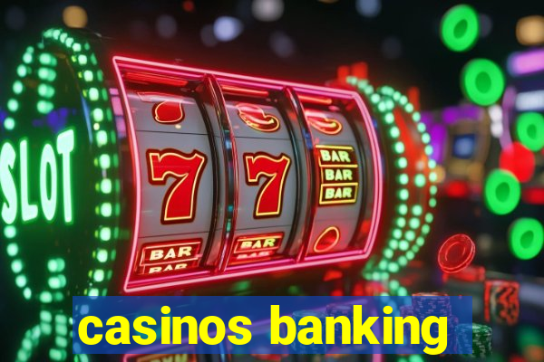 casinos banking