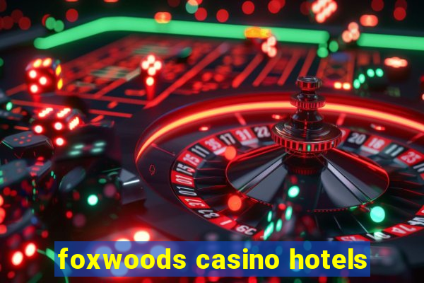 foxwoods casino hotels