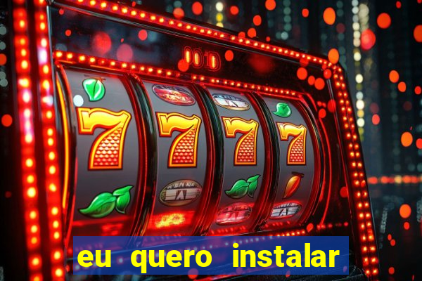 eu quero instalar o jogo do tigrinho