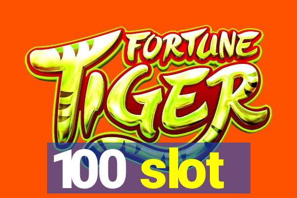 100 slot