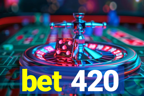 bet 420