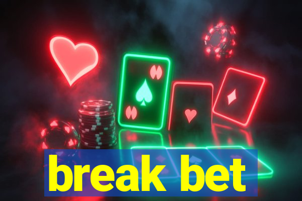 break bet