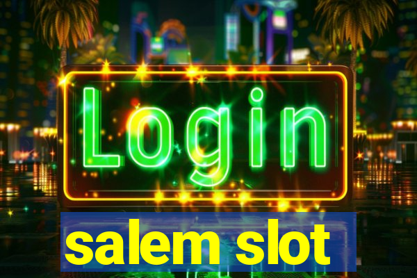 salem slot