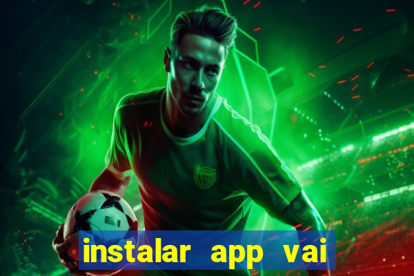 instalar app vai de bet