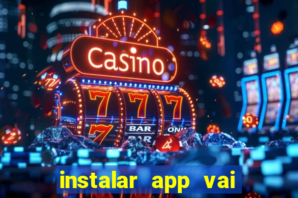 instalar app vai de bet