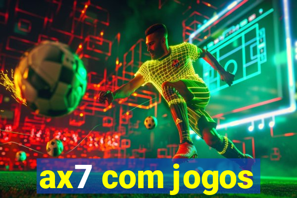 ax7 com jogos