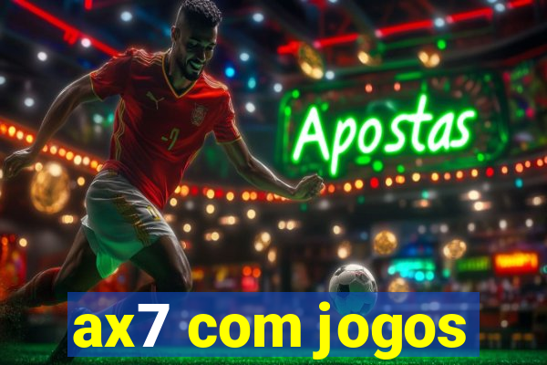 ax7 com jogos