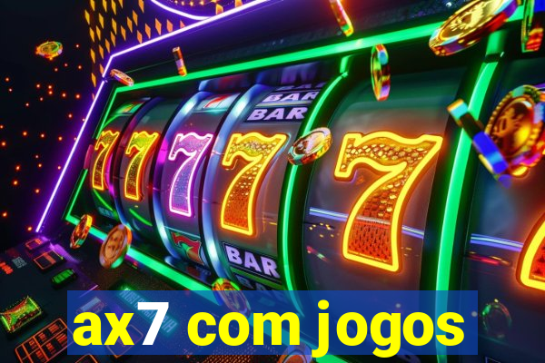 ax7 com jogos