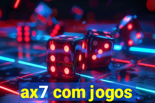 ax7 com jogos