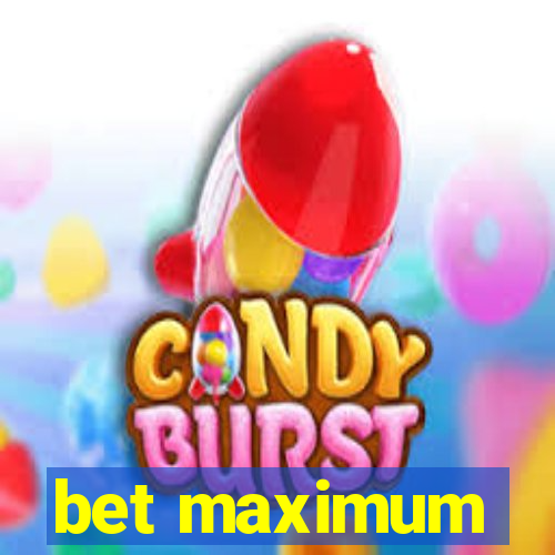 bet maximum