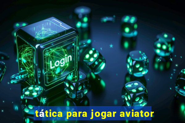 tática para jogar aviator