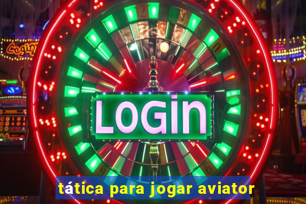 tática para jogar aviator