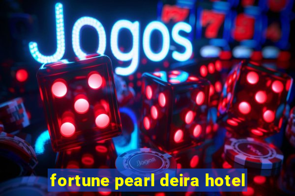 fortune pearl deira hotel