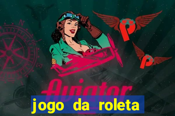 jogo da roleta ganhar dinheiro