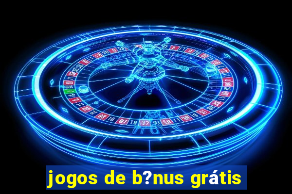 jogos de b?nus grátis