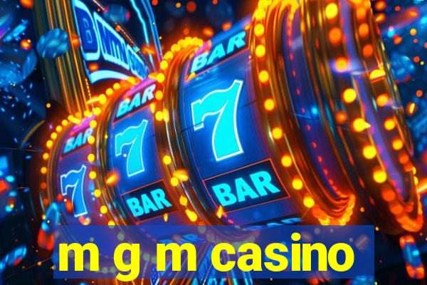 m g m casino