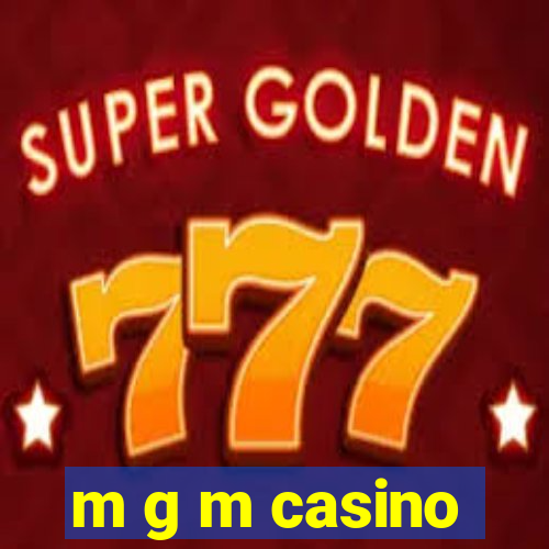 m g m casino