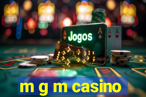 m g m casino