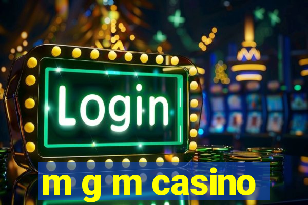 m g m casino