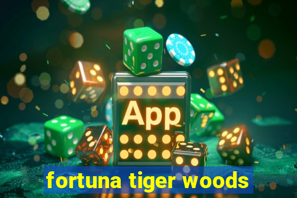 fortuna tiger woods