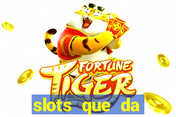 slots que da dinheiro no cadastro