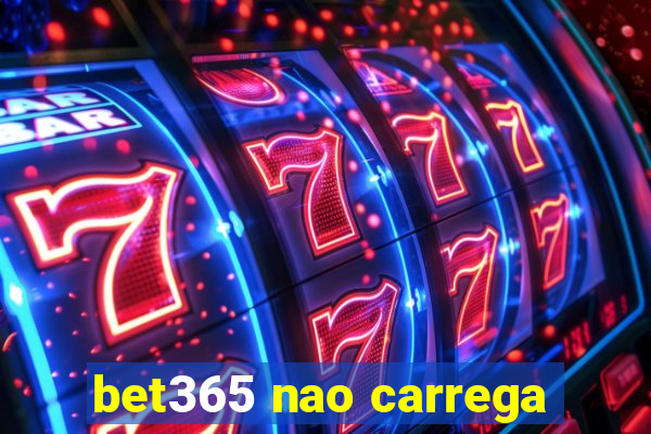 bet365 nao carrega