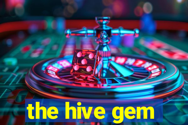 the hive gem