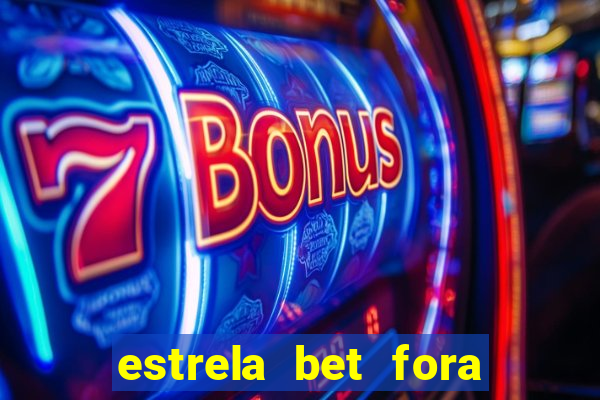 estrela bet fora do ar