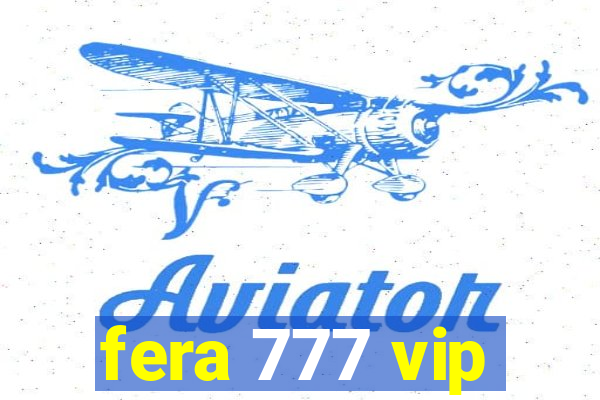 fera 777 vip