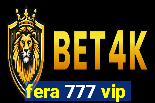 fera 777 vip